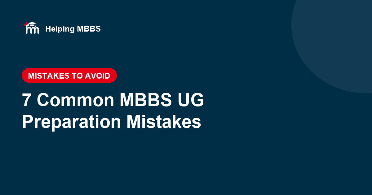 7 Common MBBS UG Exam Preparation Mistakes (And How to Fix Them)
