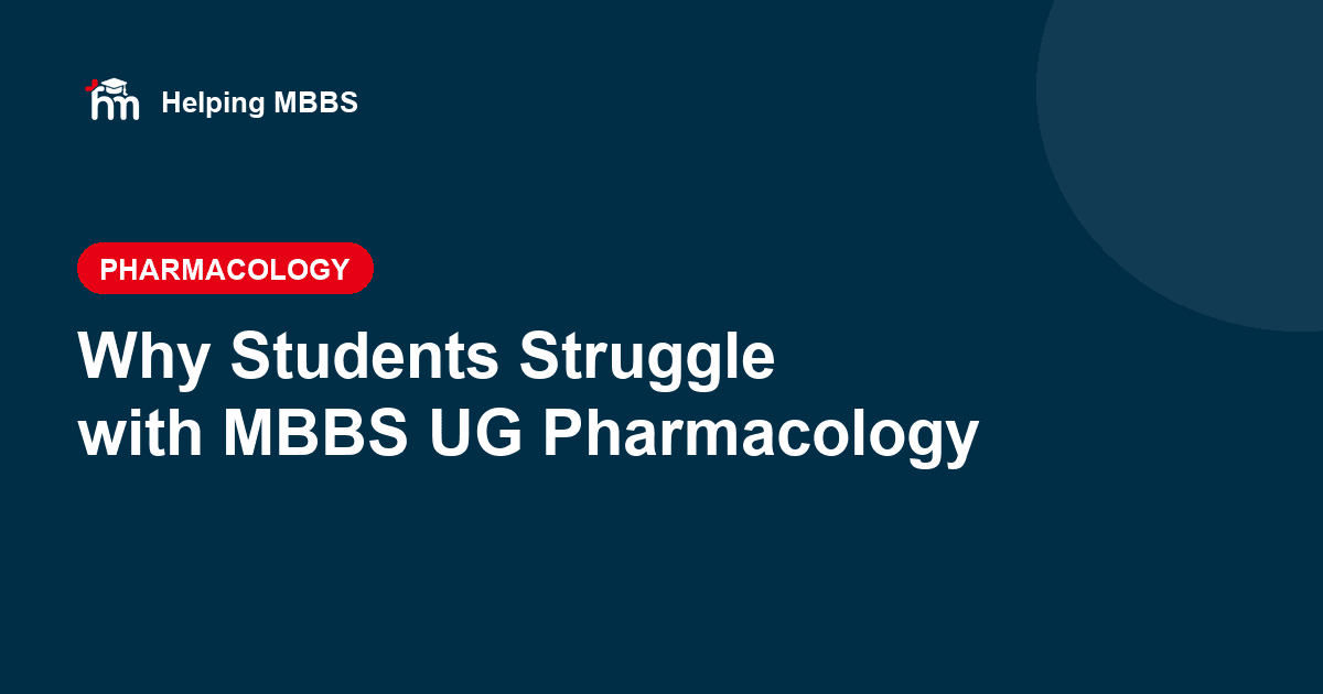 MBBS UG Pharmacology: Why Most Students Struggle and How to Turn It Around